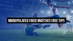 Manipulated fixed matches free tips