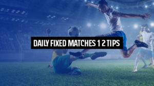 Daily Fixed Matches 1×2 Tips