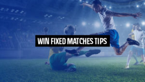 Win Fixed Matches Tips