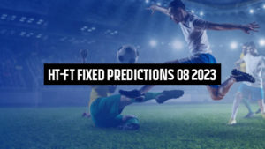 HT-FT Fixed Predictions 08 2023