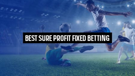 Best Sure Profit Fixed Betting