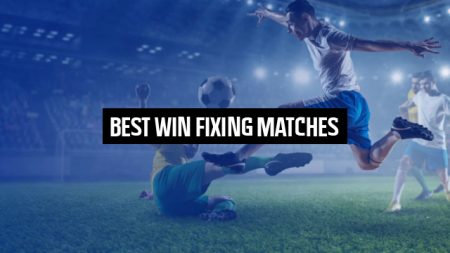 Best Win Fixing Matches
