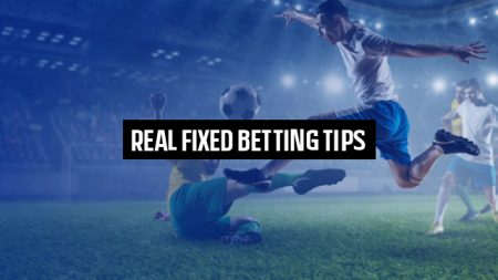 Real Fixed Betting Tips