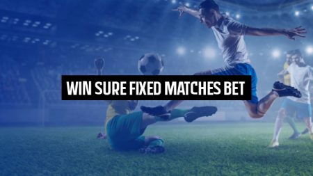 Win Sure Fixed Matches Bet